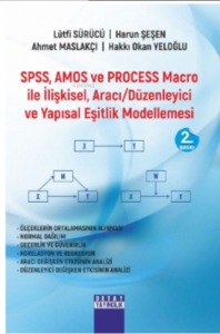 SPSS, AMOS Ve Process Macro İle İlişkisel , Aracı/Düzenleyici Ve Yapısal Eşitlik Modellemesi