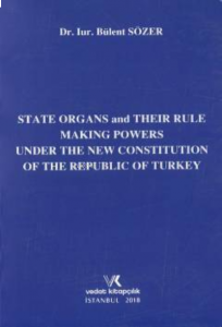 State Organs and Their Rule Making Powers Under ;The New Constitution Of The Rebuplic Of Turkey