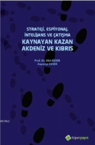 Strateji, Espiyonaj, İntelijans ve Çatışma Kaynayan Kazan Akdeniz ve Kıbrıs