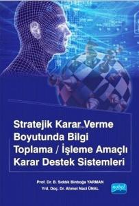 Stratejik Karar Verme Boyutunda Bilgi Toplama/İşleme Amaçlı Karar Destek Sistemleri