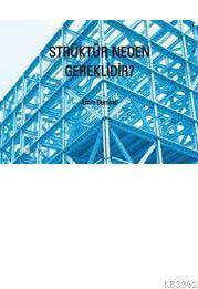 Strüktür Neden Gereklidir?