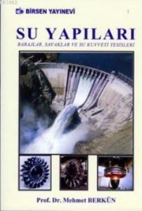 Su Yapıları; Barajlar, Savaklar ve Su Kuvveti Tesisleri