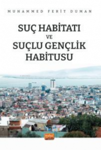 Suç Habibatı Ve Suçlu Gençlik Habitusu