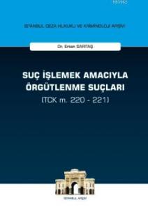 Suç İşlemek Amacıyla Örgütlenme Suçları (TCK m. 220 - 221)
