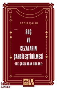 Suç ve Cezaların Şahsileştirilmesi;İlk Çağlardan Bugüne
