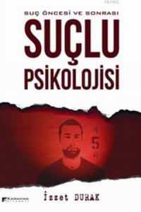 Suçlu Psikolojisi; Suç Öncesi ve Sonrası