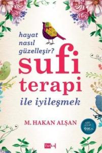 Sufi Terapi İle İyileşmek; Hayat Nasıl Güzelleşir?