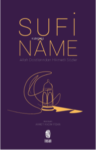 Sufinâme ;Allah Dostlarından Hikmetli Sözler