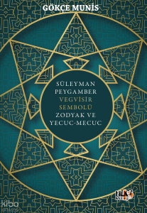 Süleyman Peygamber Vegvisir Sembolü Zodyak ve Yecuc-Mecuc