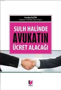 Sulh Halinde Avukatın Ücret Alacağı