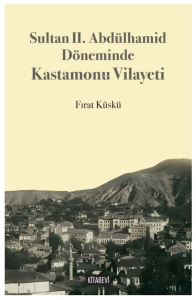 Sultan II. Abdülhamid Döneminde Kastamonu Vilayeti