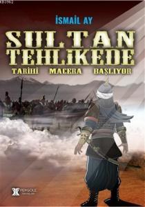 Sultan Tehlikede; Tarihi Macera Başlıyor