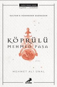 Sultana Hükmeden Sadrazam: Köprülü Mehmet Paşa