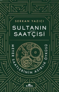 Sultanın Saatçisi: Meyer Saatlerinin Asırlık Öyküsü