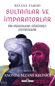 Sultanlar ve İmparatorlar - Bir Bizanslının Gözünden Osmanlılar