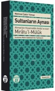Sultanların Aynası; Ahmed Bin Hüsameddin Amâsî ve Eseri Mirâtu'l-Mülûk