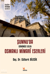 Şumnu’da Günümüze Gelen Osmanlı Mimarî Eserleri