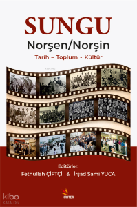 Sungu: Norşen - Norşin;Tarih – Toplum – Kültür