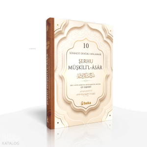 Sünneti Doğru Anlamak - Şerhu Müşkilil Asar - 10. Cilt