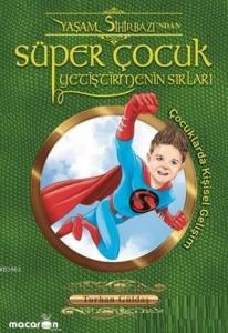 Süper Çocuk Yetiştirmenin Sırları; Çocuklarda Kişisel Gelişim