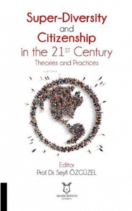 Super-Diversity and Citizenship in the 21 st Century Theories and Practices