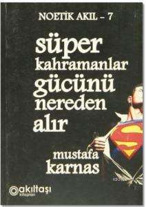 Süper Kahramanlar Gücünü Nereden Alır; Noetik Akıl-7
