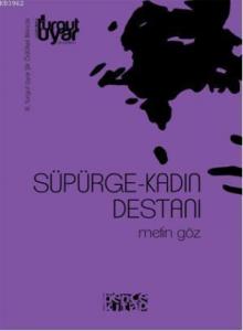 Süpürge- Kadın Destanı