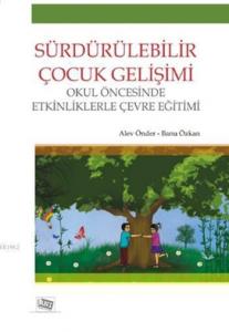 Sürdürülebilir Çocuk Gelişimi; Okul Öncesinde Etkinliklerle Çevre Eğitimi