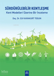 Sürdürülebilir Kentleşme;Kent Modelleri Üzerine Bir İnceleme