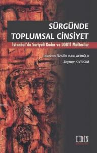 Sürgünde Toplumsal Cinsiyet; İstanbul'da Suriyeli Kadın ve LGBTİ Mülteciler