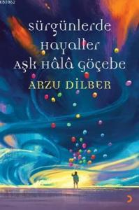 Sürgünlerde Hayaller Aşk Hâlâ Göçebe