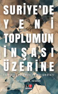Suriye'de Yeni Toplumun İnşası Üzerine: Erdemli Toplumun Paradigmaları