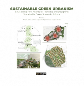 Sustainable Green Urbanism ; Envisioning New Agents for Planning and Designing Sustainable Green Spaces in Ankara
