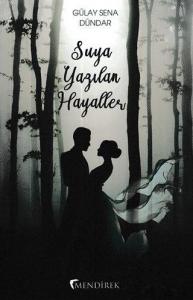 Suya Yazılan Hayaller; Gölgede Dans Serisi 1