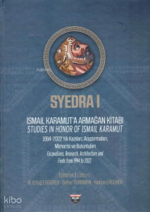 Syedra 1 - İsmail Karamut'a Armağan Kitabı; Studies In Honor Of Ismail Karamut 1994-2022 Yılı, Araştırmaları Mimarisi ve Buluntuları