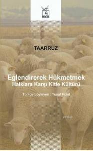 Taarruz Eğlendirerek Hükmetmek; Halklara Karşı Kitle Kültürü