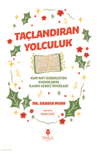 Taçlandıran Yolculuk;Kur’an’ı Ezberleyen Kadınların İlham Verici Öyküleri