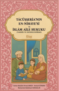 Tacüşşeria’nın En Nihayesi ve İslam Aile Hukuku ;Tahkik Ve Değerlendirme