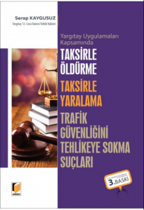 Taksirle Öldürme Taksirle Yaralama Trafik Güvenliğini Tehlikeye Sokma Suçları