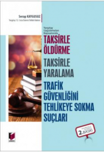 Taksirle Öldürme Taksirle Yaralama Trafik Güvenliğini Tehlikeye Sokma Suçları