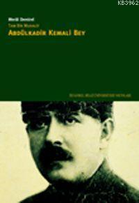 Tam Bir Muhalif  Abdülkadir Kemali Bey
