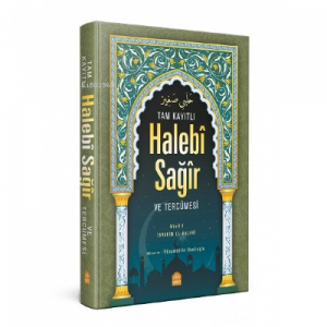 Tam Kayıtlı Halebî Sağîr Arapça Metin ve Tercümesi; ( Arapça kısmı eski dizgi)