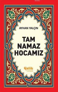 Tam Namaz Hocamız
