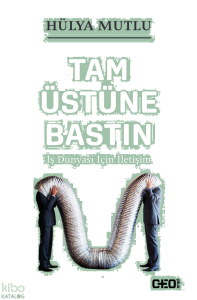 Tam Üstüne Bastın (Ciltli); İş Dünyası İçin İletişim