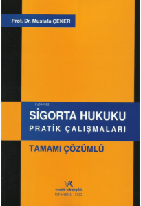 Tamamı Çözümlü Sigorta Hukuku Pratik Çalışmaları