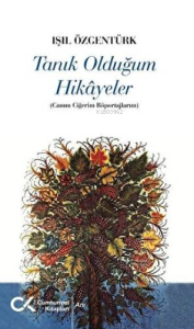 Tanık Olduğum Hikayeler - Canım Ciğerim Röportajlarım