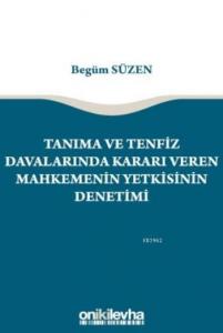 Tanıma ve Tenfiz Davalarında Kararı Veren Mahkemenin Yetkisinin Denetimi
