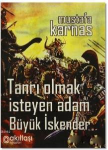 Tanrı Olmak İsteyen Adam Büyük İskender