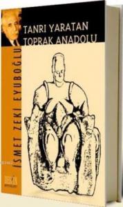 Tanrı Yaratan Toprak Anadolu