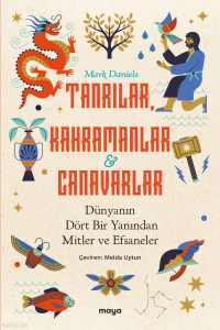 Tanrılar, Kahramanlar ve Canavarlar;Dünyanın Dört Bir Yanından Mitler ve Efsaneler